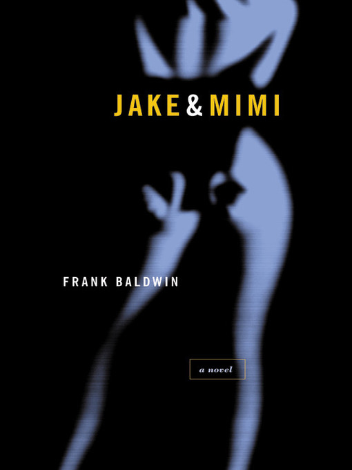 Title details for Jake & Mimi by Frank Baldwin - Wait list
